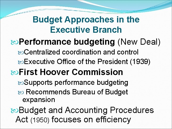 Budget Approaches in the Executive Branch Performance budgeting (New Deal) Centralized coordination and control