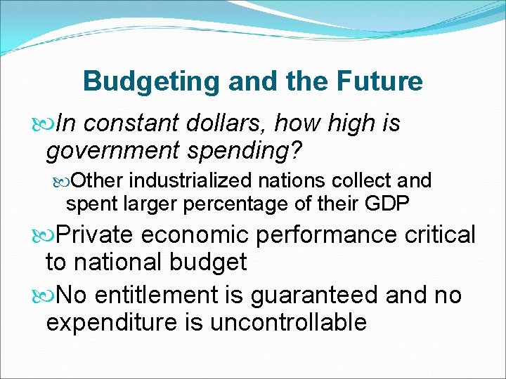 Budgeting and the Future In constant dollars, how high is government spending? Other industrialized