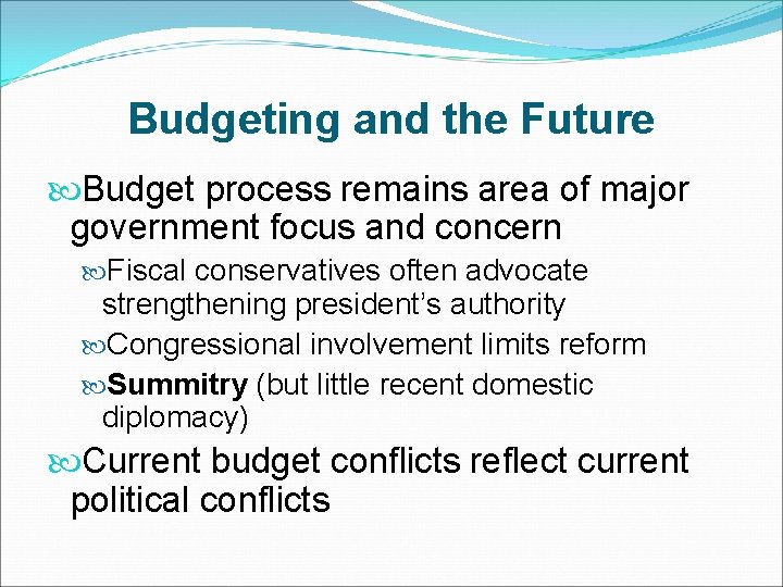 Budgeting and the Future Budget process remains area of major government focus and concern