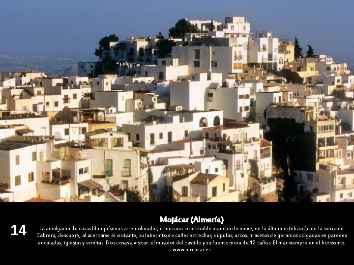 14 Mojácar (Almería) La amalgama de casas blanquísimas arremolinadas, como una improbable mancha de