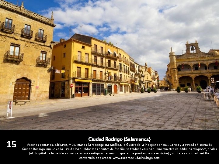 15 Ciudad Rodrigo (Salamanca) Vetones, romanos, bárbaros, musulmanes, la reconquista católica, la Guerra de