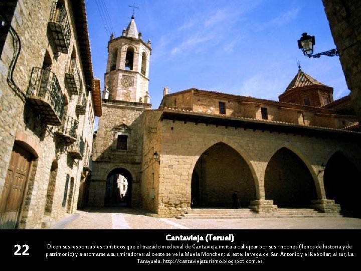 22 Cantavieja (Teruel) Dicen sus responsables turísticos que el trazado medieval de Cantavieja invita