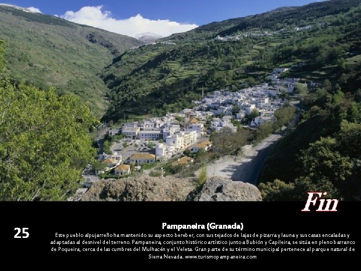 25 Pampaneira (Granada) Este pueblo alpujarreño ha mantenido su aspecto bereber, con sus tejados