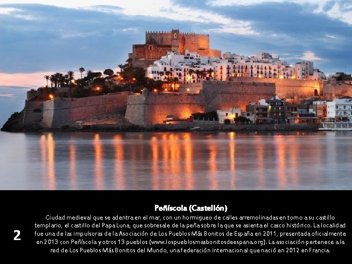 Peñíscola (Castellón) 2 Ciudad medieval que se adentra en el mar, con un hormigueo