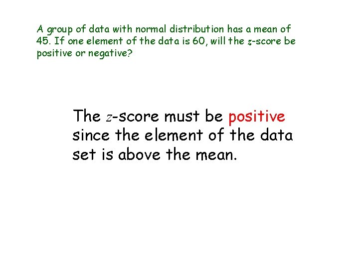 A group of data with normal distribution has a mean of 45. If one