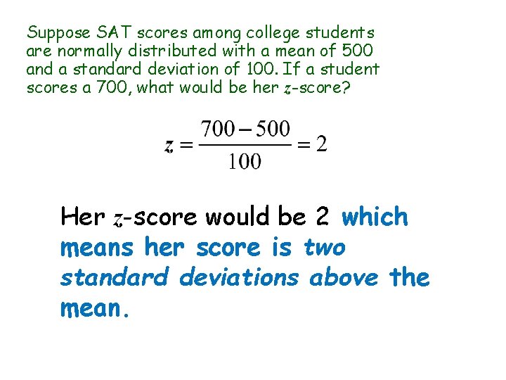 Suppose SAT scores among college students are normally distributed with a mean of 500
