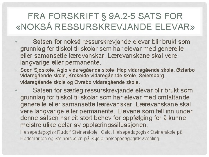 FRA FORSKRIFT § 9 A. 2 -5 SATS FOR «NOKSÅ RESSURSKREVJANDE ELEVAR» • Satsen