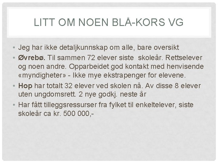 LITT OM NOEN BLÅ-KORS VG • Jeg har ikke detaljkunnskap om alle, bare oversikt