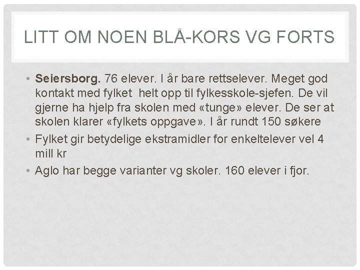 LITT OM NOEN BLÅ-KORS VG FORTS • Seiersborg. 76 elever. I år bare rettselever.