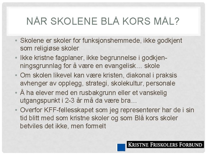 NÅR SKOLENE BLÅ KORS MÅL? • Skolene er skoler for funksjonshemmede, ikke godkjent som