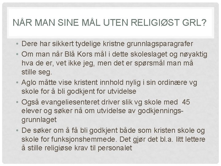 NÅR MAN SINE MÅL UTEN RELIGIØST GRL? • Dere har sikkert tydelige kristne grunnlagsparagrafer