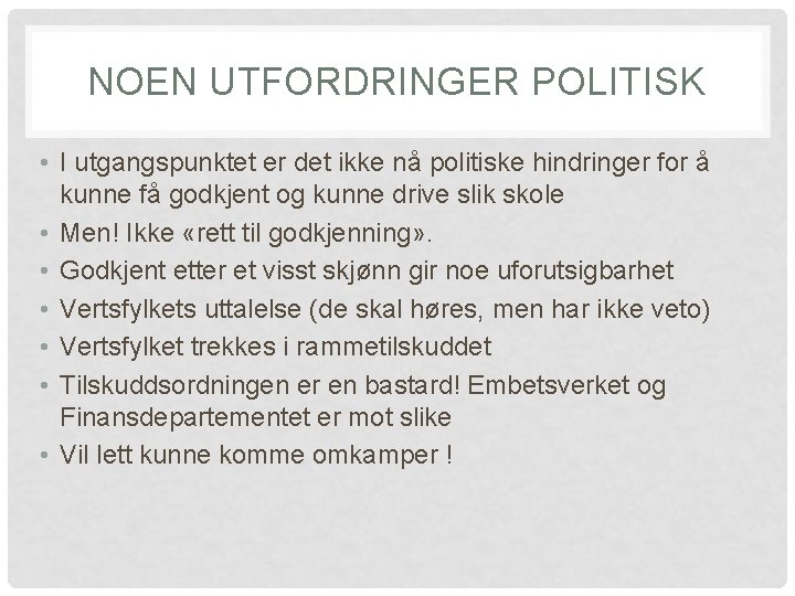 NOEN UTFORDRINGER POLITISK • I utgangspunktet er det ikke nå politiske hindringer for å