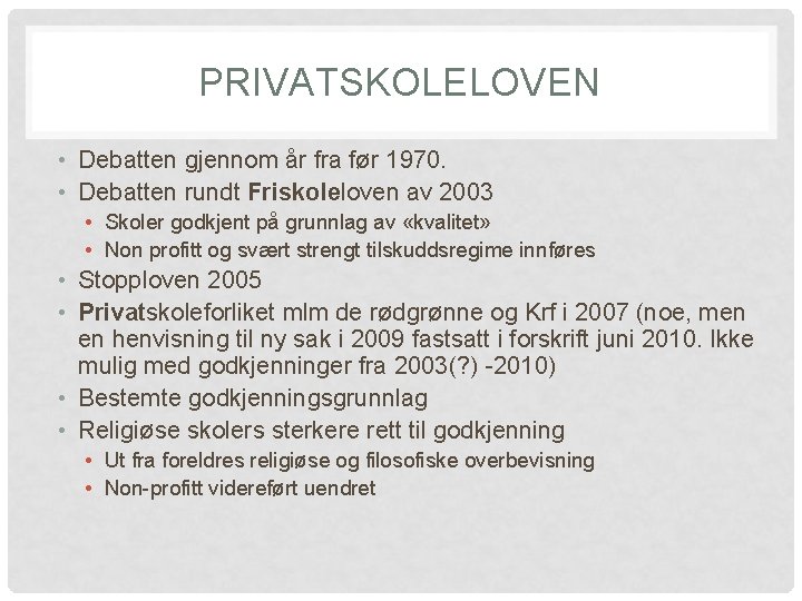 PRIVATSKOLELOVEN • Debatten gjennom år fra før 1970. • Debatten rundt Friskoleloven av 2003