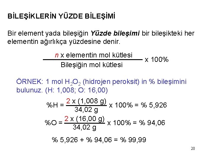 BİLEŞİKLERİN YÜZDE BİLEŞİMİ Bir element yada bileşiğin Yüzde bileşimi bir bileşikteki her elementin ağırlıkça