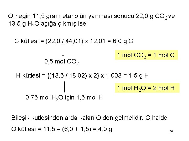 Örneğin 11, 5 gram etanolün yanması sonucu 22, 0 g CO 2 ve 13,