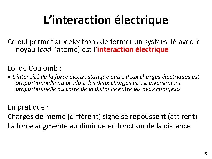 L’interaction électrique Ce qui permet aux electrons de former un system lié avec le