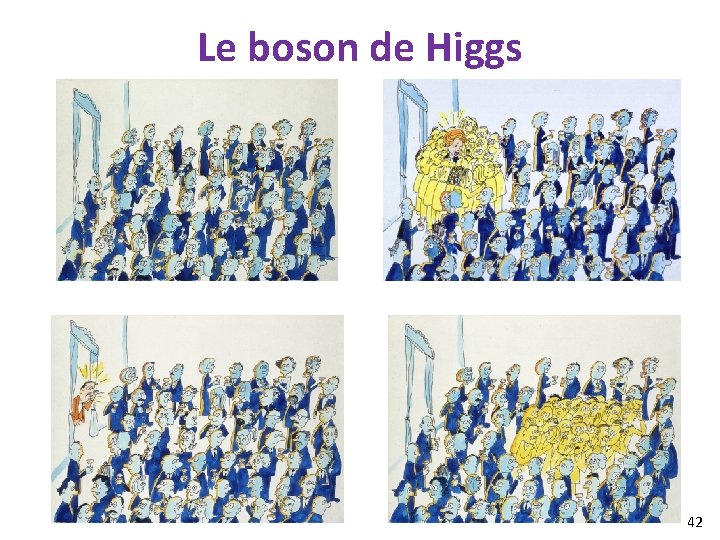 Le boson de Higgs 42 