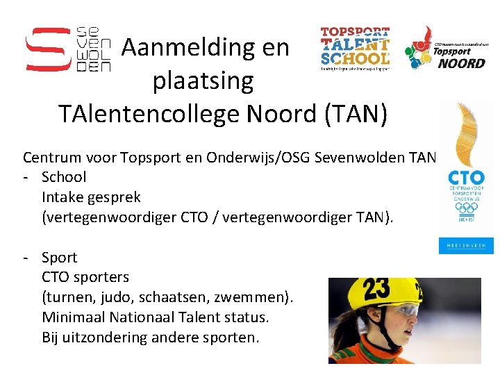 Aanmelding en plaatsing TAlentencollege Noord (TAN) Centrum voor Topsport en Onderwijs/OSG Sevenwolden TAN -