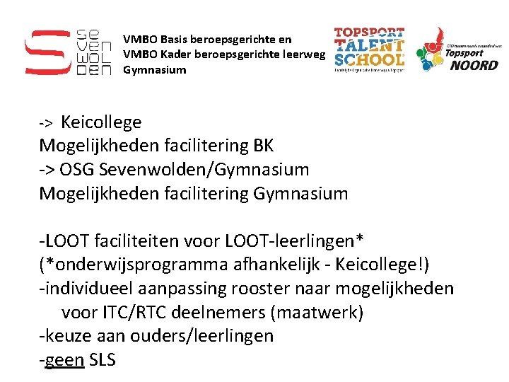 VMBO Basis beroepsgerichte en VMBO Kader beroepsgerichte leerweg Gymnasium -> Keicollege Mogelijkheden facilitering BK