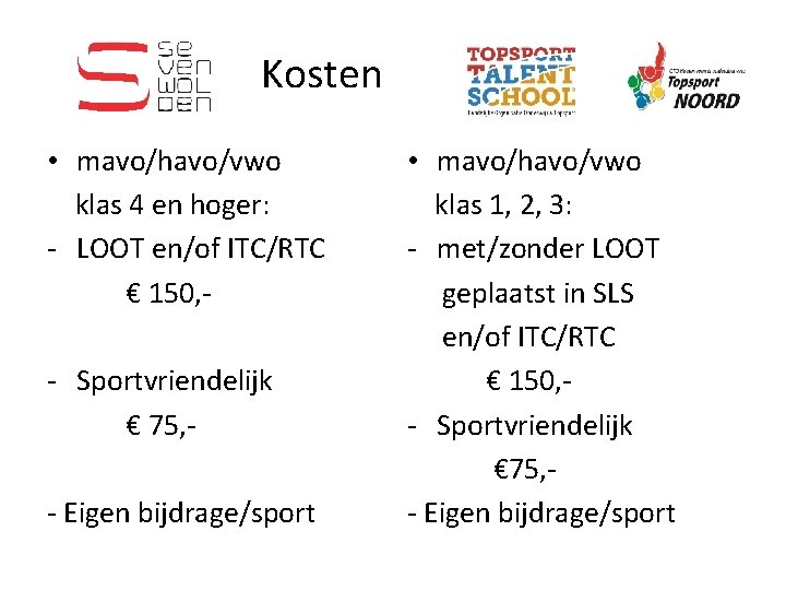 Kosten • mavo/havo/vwo klas 4 en hoger: - LOOT en/of ITC/RTC € 150, -