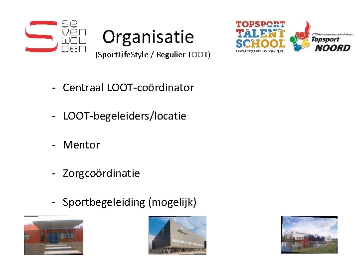 Organisatie (Sport. Life. Style / Regulier LOOT) - Centraal LOOT-coördinator - LOOT-begeleiders/locatie - Mentor