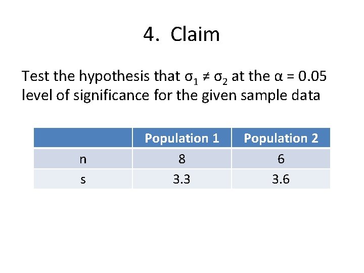 4. Claim Test the hypothesis that σ1 ≠ σ2 at the α = 0.