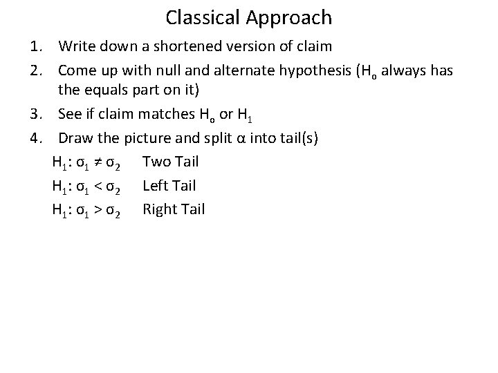 Classical Approach 1. Write down a shortened version of claim 2. Come up with