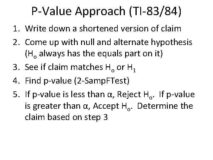 P-Value Approach (TI-83/84) 1. Write down a shortened version of claim 2. Come up