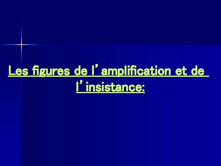 Les figures de l’amplification et de l’insistance: 