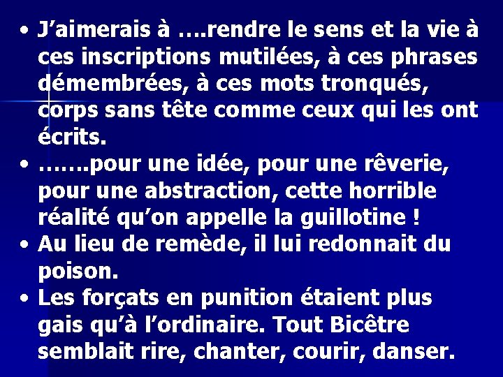  • J’aimerais à …. rendre le sens et la vie à ces inscriptions