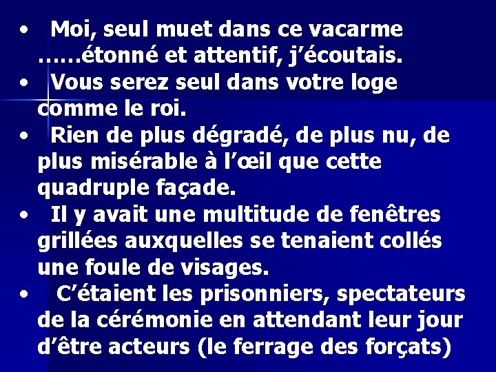  • Moi, seul muet dans ce vacarme ……étonné et attentif, j’écoutais. • Vous