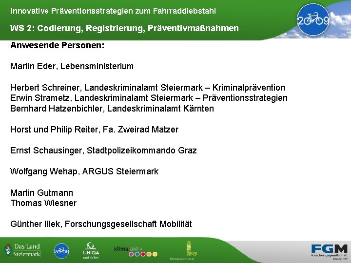 Innovative Präventionsstrategien zum Fahrraddiebstahl WS 2: Codierung, Registrierung, Präventivmaßnahmen Anwesende Personen: Martin Eder, Lebensministerium