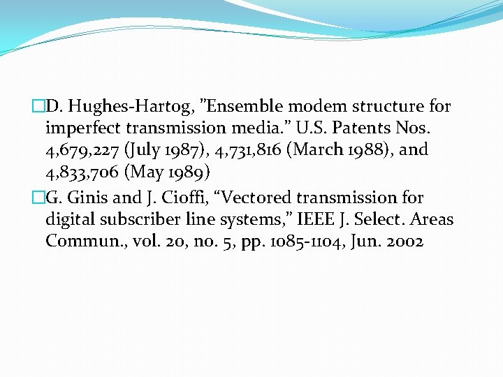 �D. Hughes-Hartog, ”Ensemble modem structure for imperfect transmission media. ” U. S. Patents Nos.