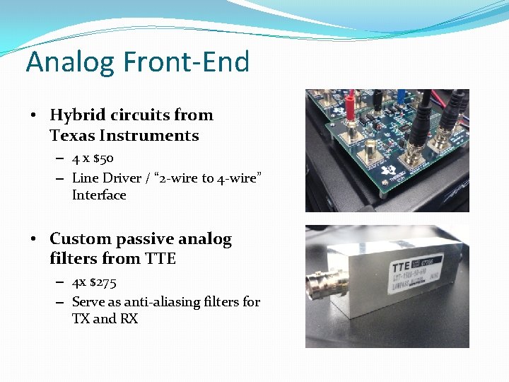 Analog Front-End • Hybrid circuits from Texas Instruments – 4 x $50 – Line