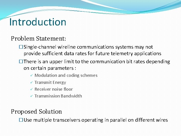 Introduction Problem Statement: �Single-channel wireline communications systems may not provide sufficient data rates for