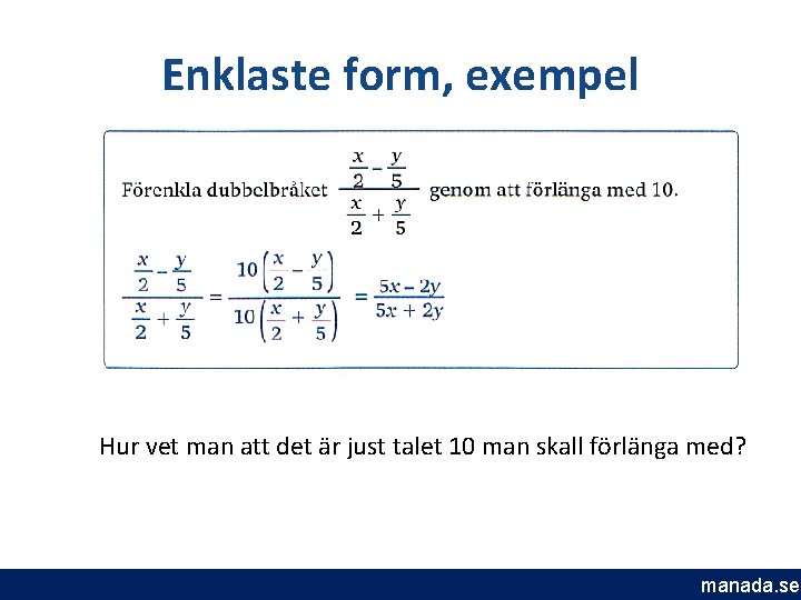 Enklaste form, exempel Hur vet man att det är just talet 10 man skall