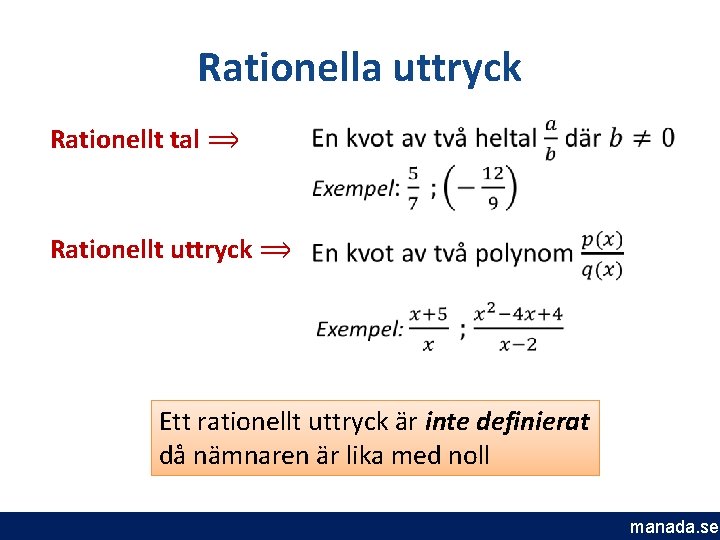 Rationella uttryck Rationellt tal ⟹ Rationellt uttryck ⟹ Ett rationellt uttryck är inte definierat