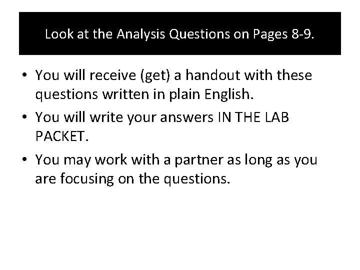 Look at the Analysis Questions on Pages 8 -9. • You will receive (get)