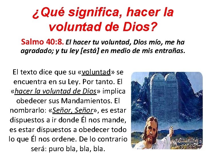 ¿Qué significa, hacer la voluntad de Dios? Salmo 40: 8. El hacer tu voluntad,