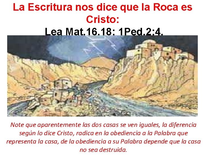 La Escritura nos dice que la Roca es Cristo: Lea Mat. 16. 18; 1