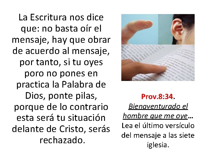 La Escritura nos dice que: no basta oír el mensaje, hay que obrar de