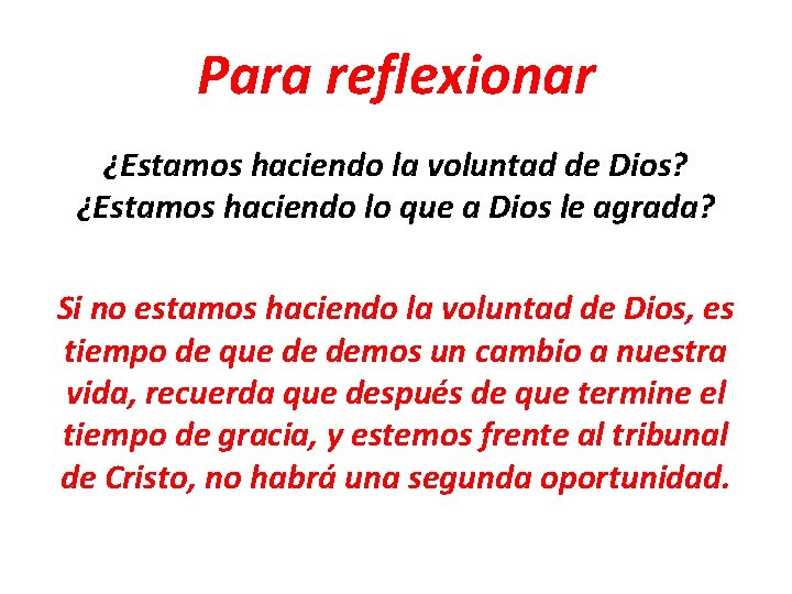 Para reflexionar ¿Estamos haciendo la voluntad de Dios? ¿Estamos haciendo lo que a Dios