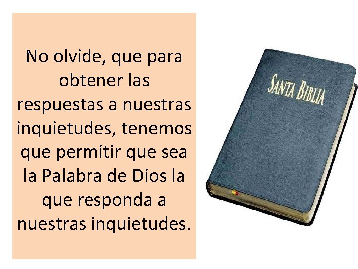 No olvide, que para obtener las respuestas a nuestras inquietudes, tenemos que permitir que