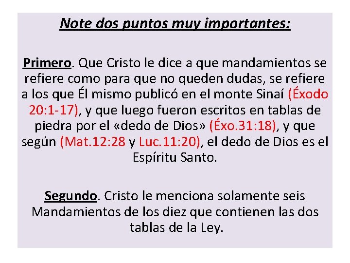 Note dos puntos muy importantes: Primero. Que Cristo le dice a que mandamientos se