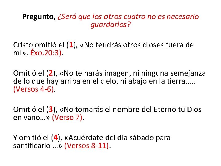 Pregunto, ¿Será que los otros cuatro no es necesario guardarlos? Cristo omitió el (1),