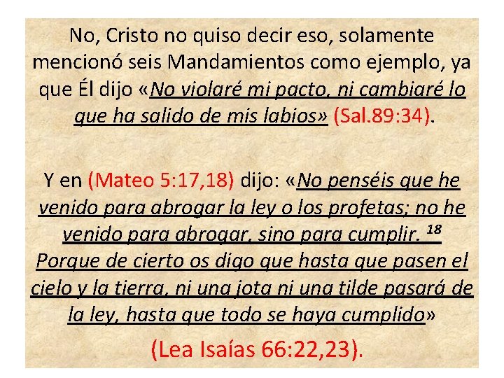 No, Cristo no quiso decir eso, solamente mencionó seis Mandamientos como ejemplo, ya que