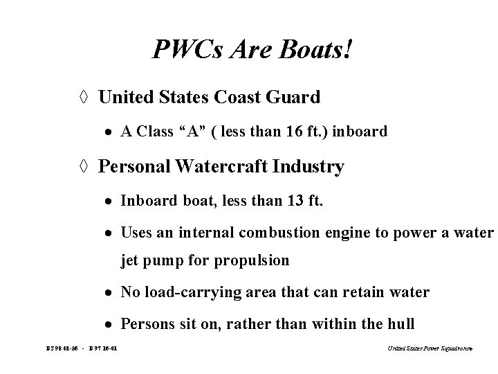 PWCs Are Boats! à United States Coast Guard · A Class “A” ( less