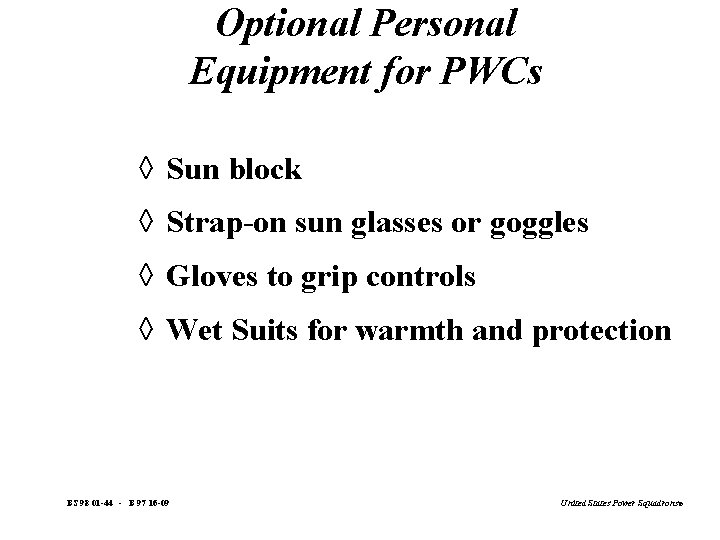 Optional Personal Equipment for PWCs à Sun block à Strap-on sun glasses or goggles