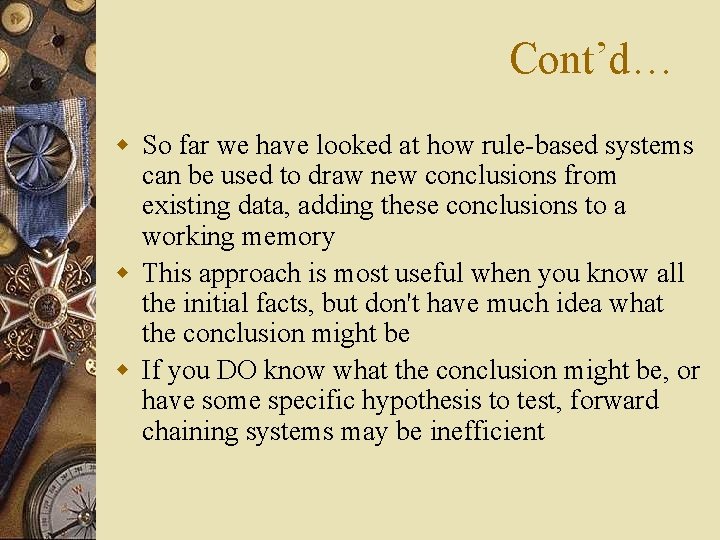 Cont’d… w So far we have looked at how rule-based systems can be used
