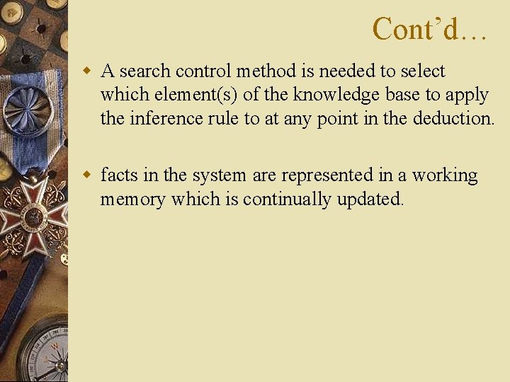 Cont’d… w A search control method is needed to select which element(s) of the